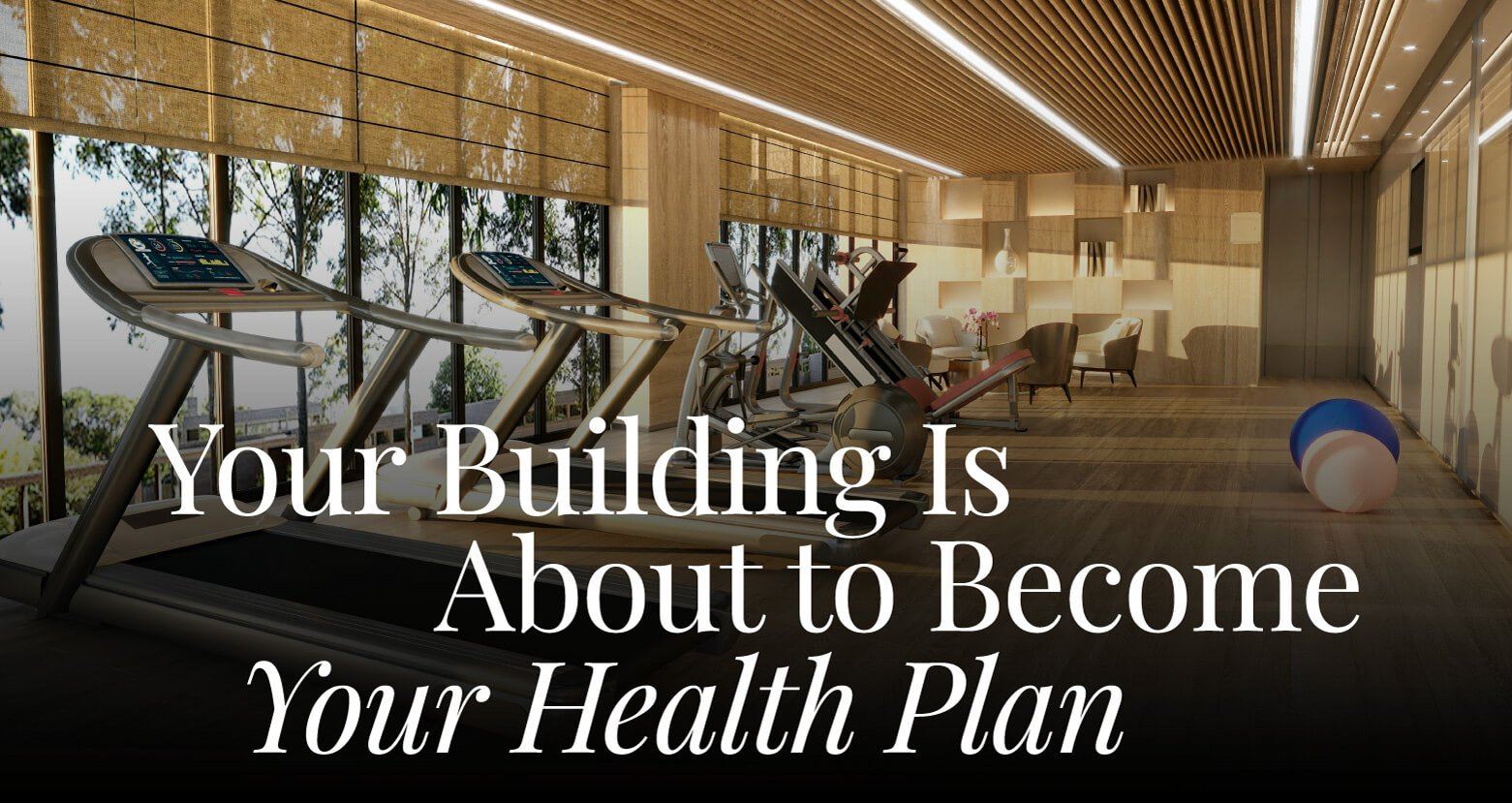 Wellness real estate and health as the new wealth