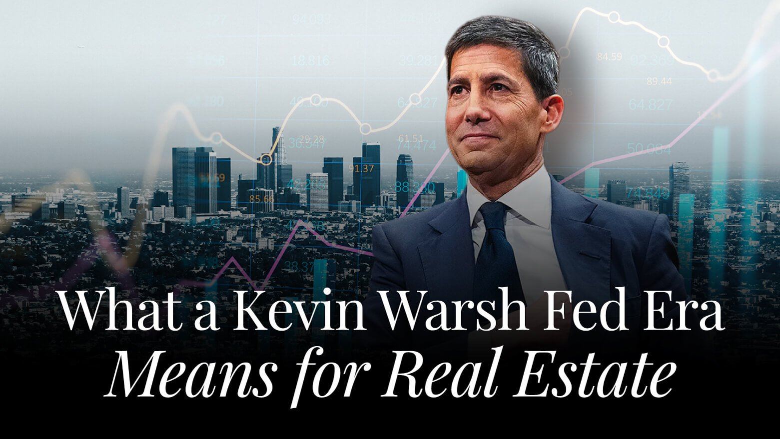 Kevin Warsh and the Federal Reserve outlook for real estate