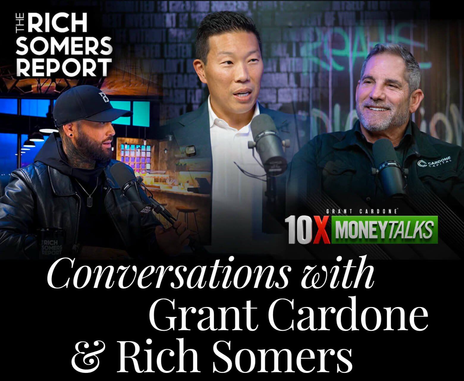 Conversations with Grant Cardone and Rich Somers
