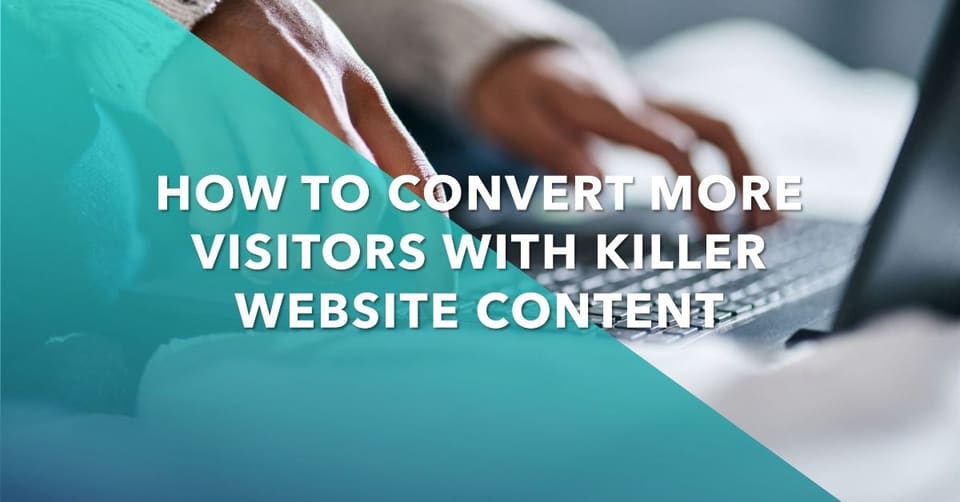 How To Convert More Visitors with Killer Website Content